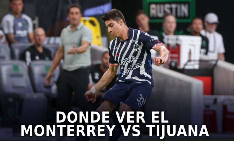 Monterrey vs Tijuana hoy por la Liga MX