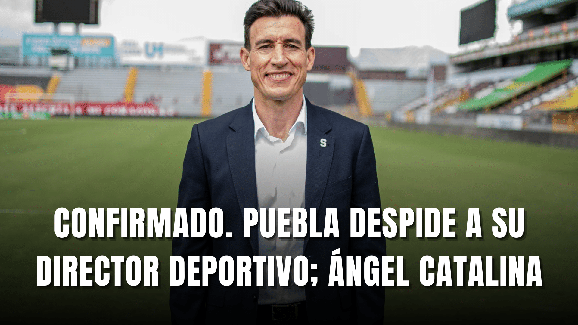 Club Puebla despide a su Director Deportivo Ángel Luis Catalina