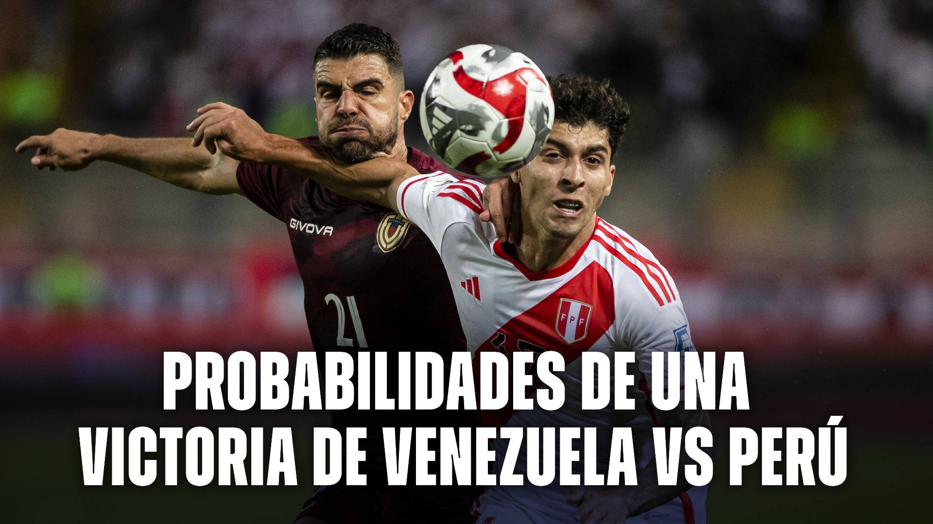 Probabilidades de una victoria de Venezuela vs Perú por Eliminatorias Sudamericanas 2026