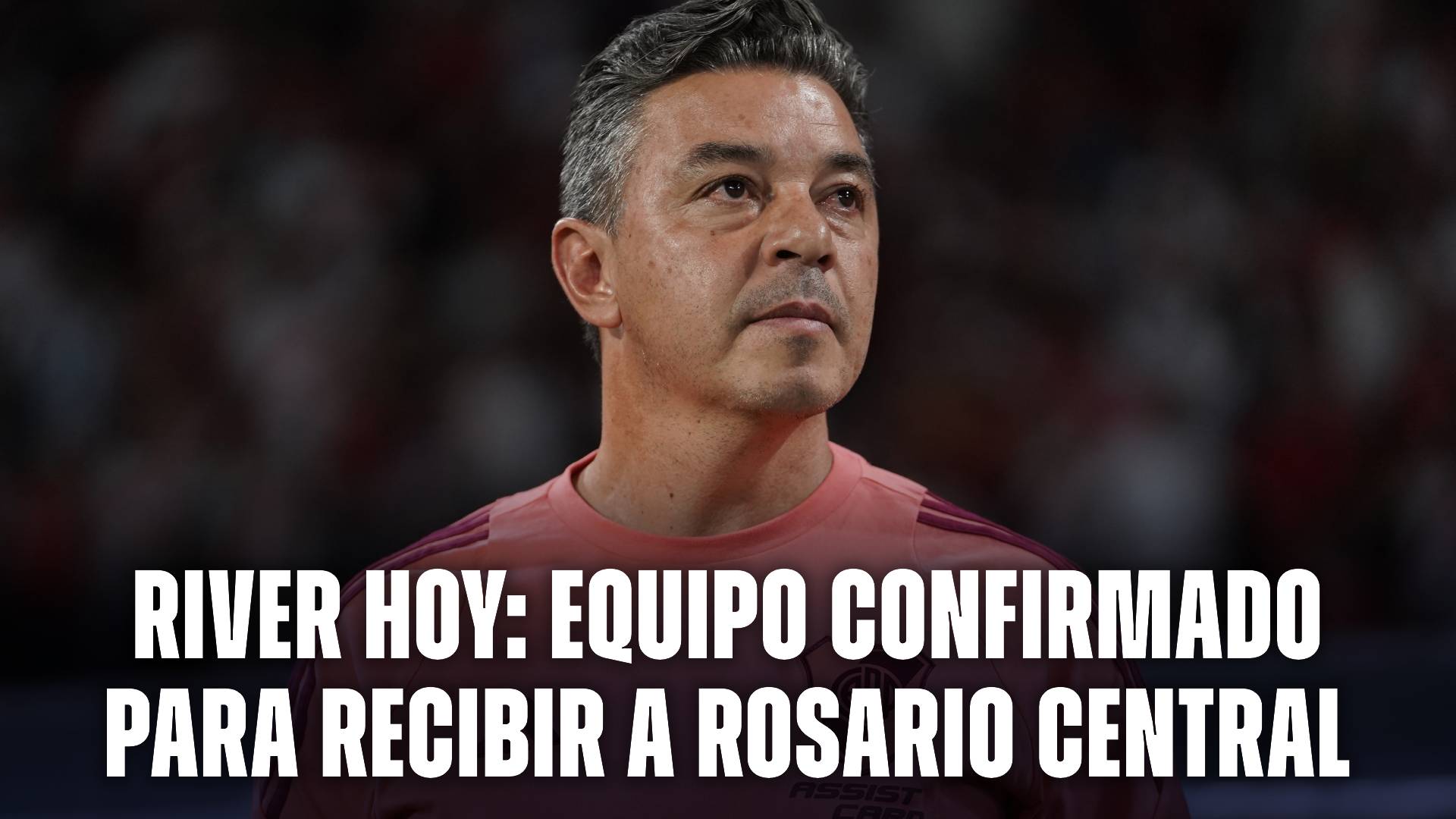 River hoy: equipo confirmado para recibir a Rosario Central