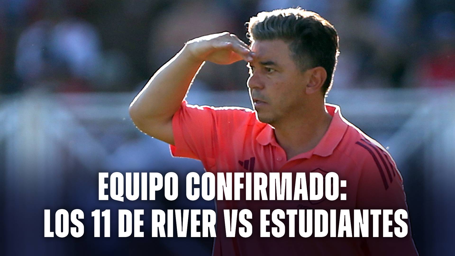 River hoy: los once que eligió Gallardo para recibir a Estudiantes de La Plata