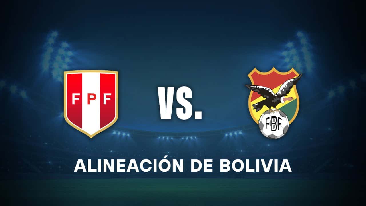 alineacion de bolivia hoy