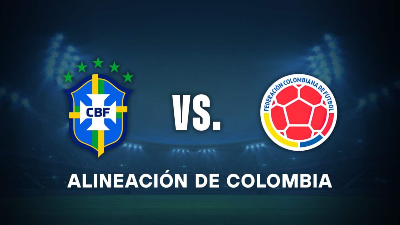 alineacion de seleccion colombia hoy vs brasil