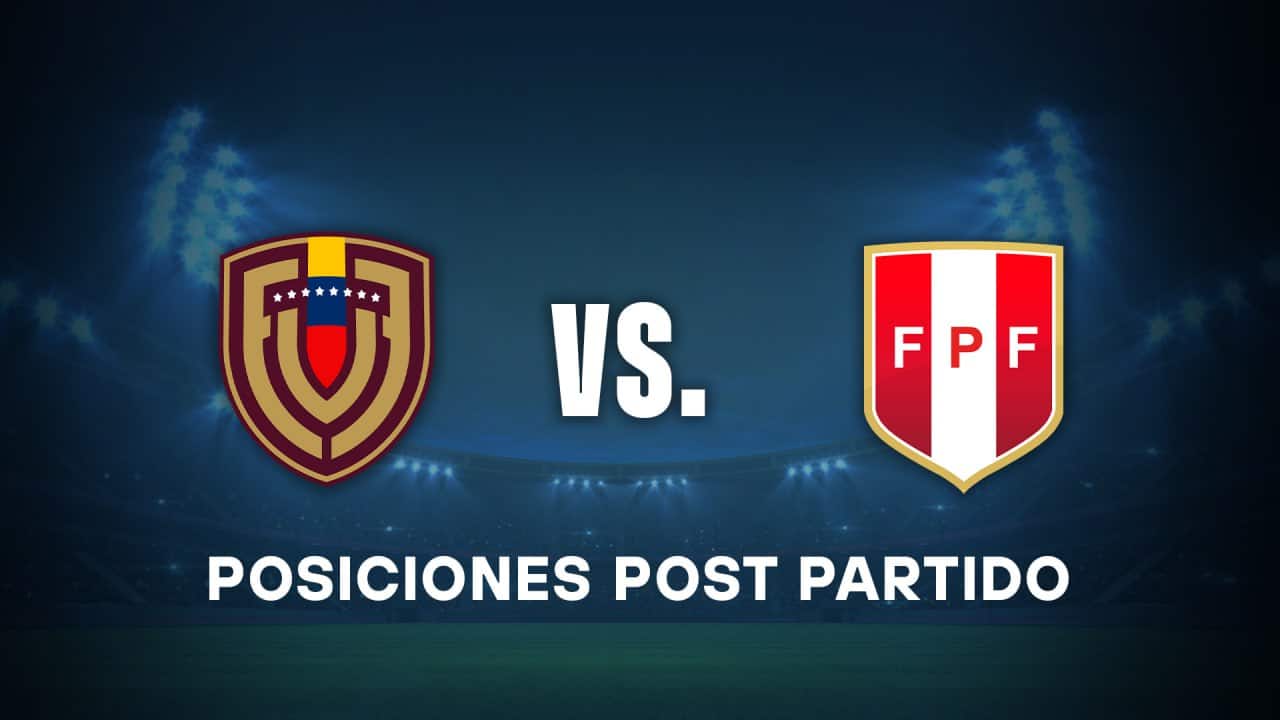 posiciones post venezuela peru