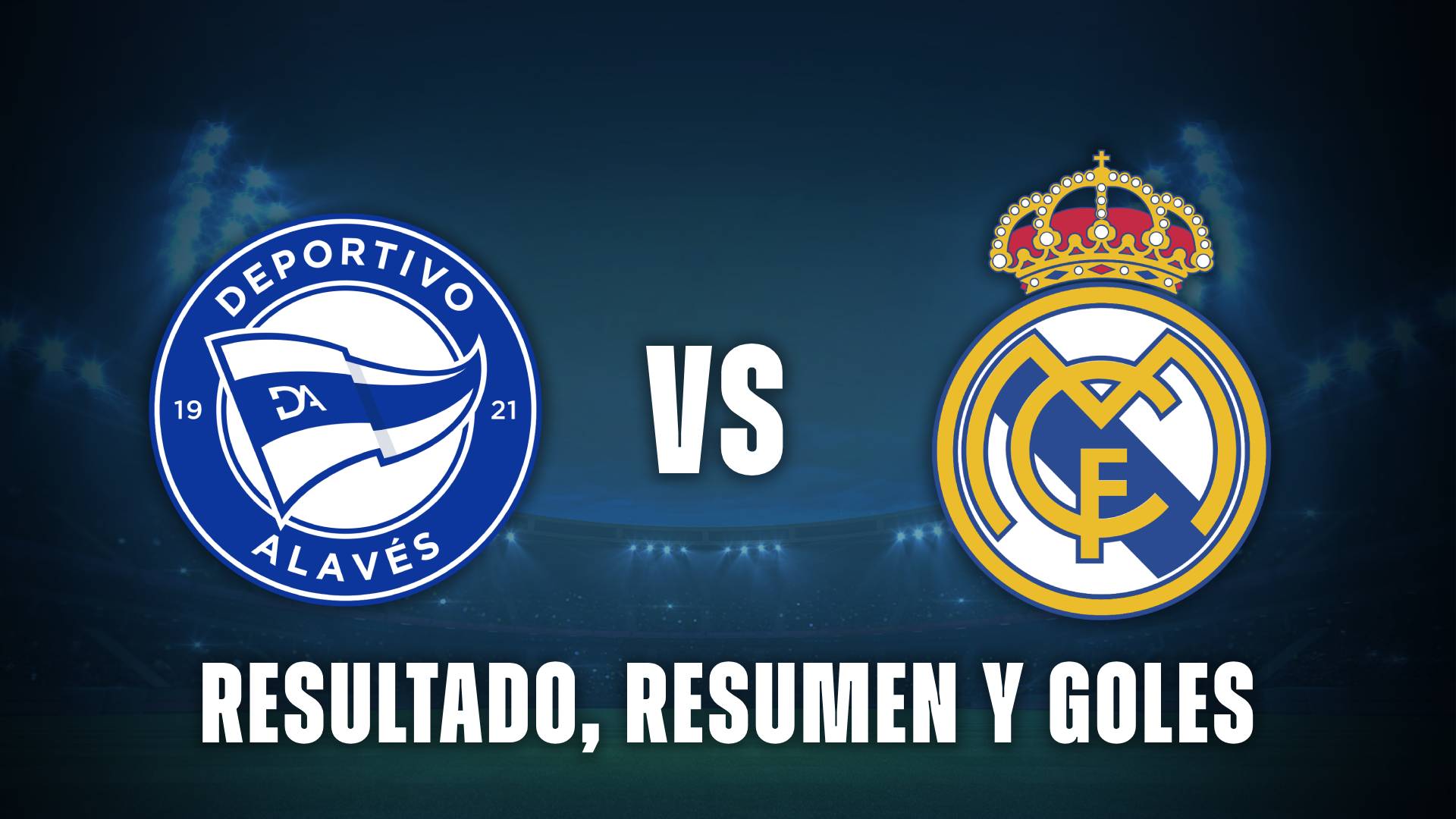 Alavés vs Real Madrid hoy: resultado, resumen y goles del partido