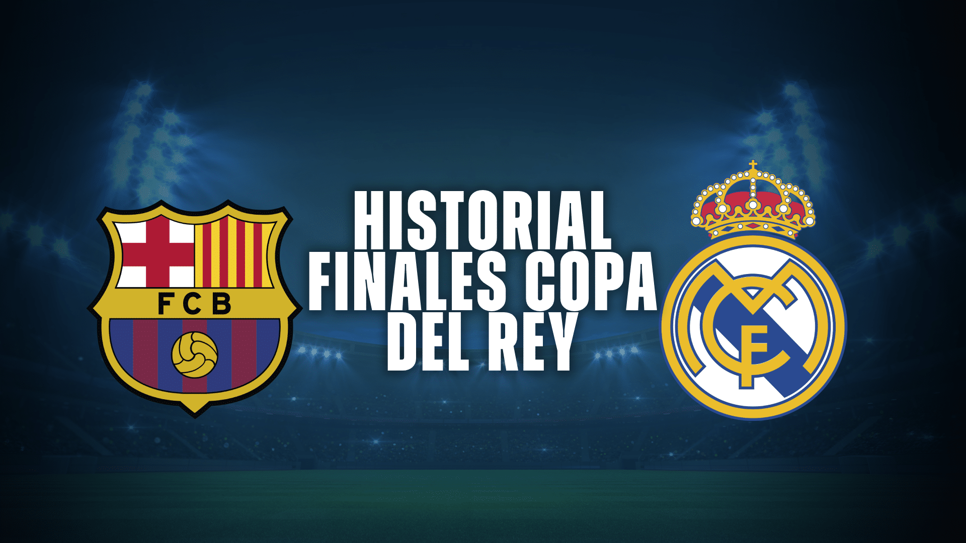 Barcelona vs Real Madrid, historial de las finales de la Copa del Rey entre ambos.