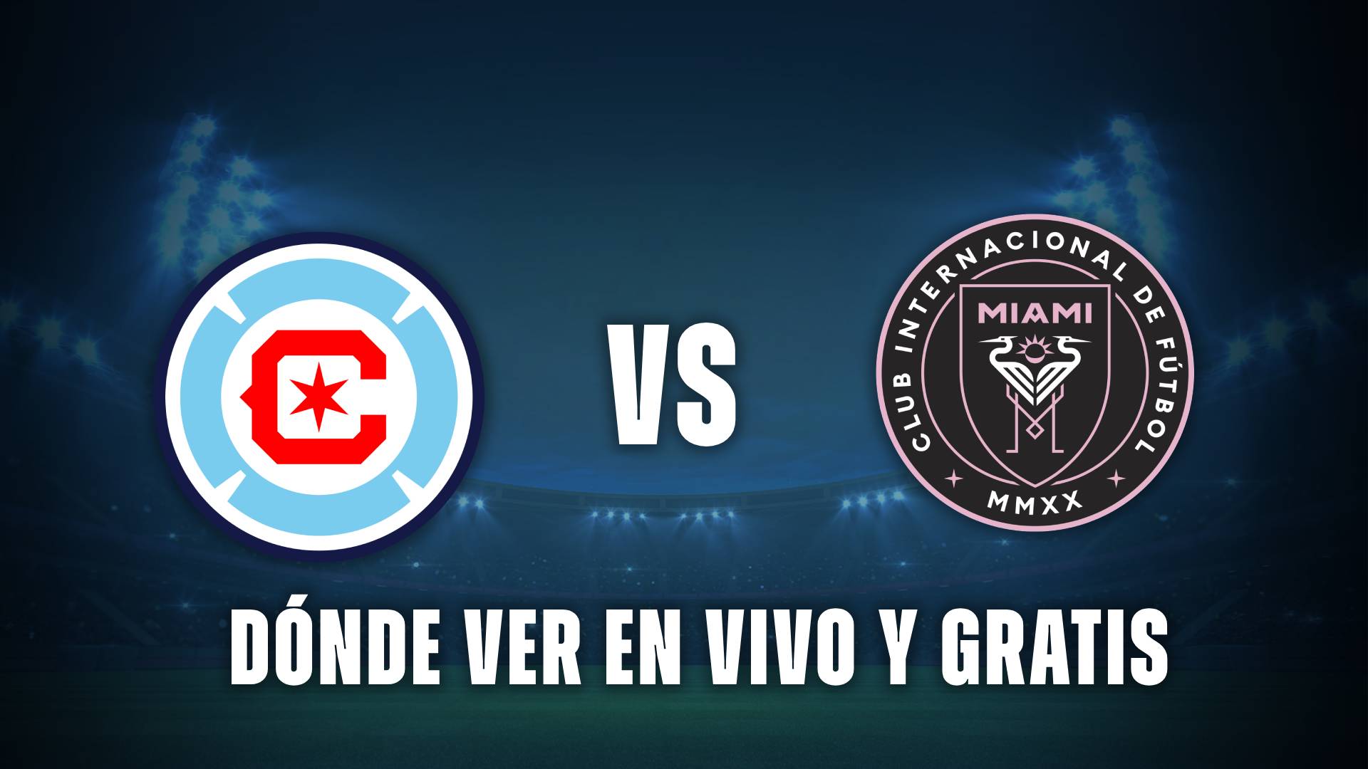 Chicago Fire vs Inter Miami por el Torneo Apertura 2025