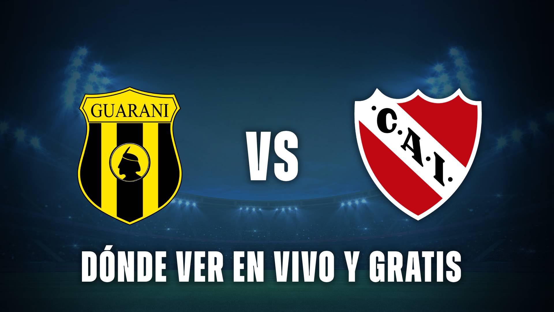 Guaraní vs Independiente donde ver en vivo