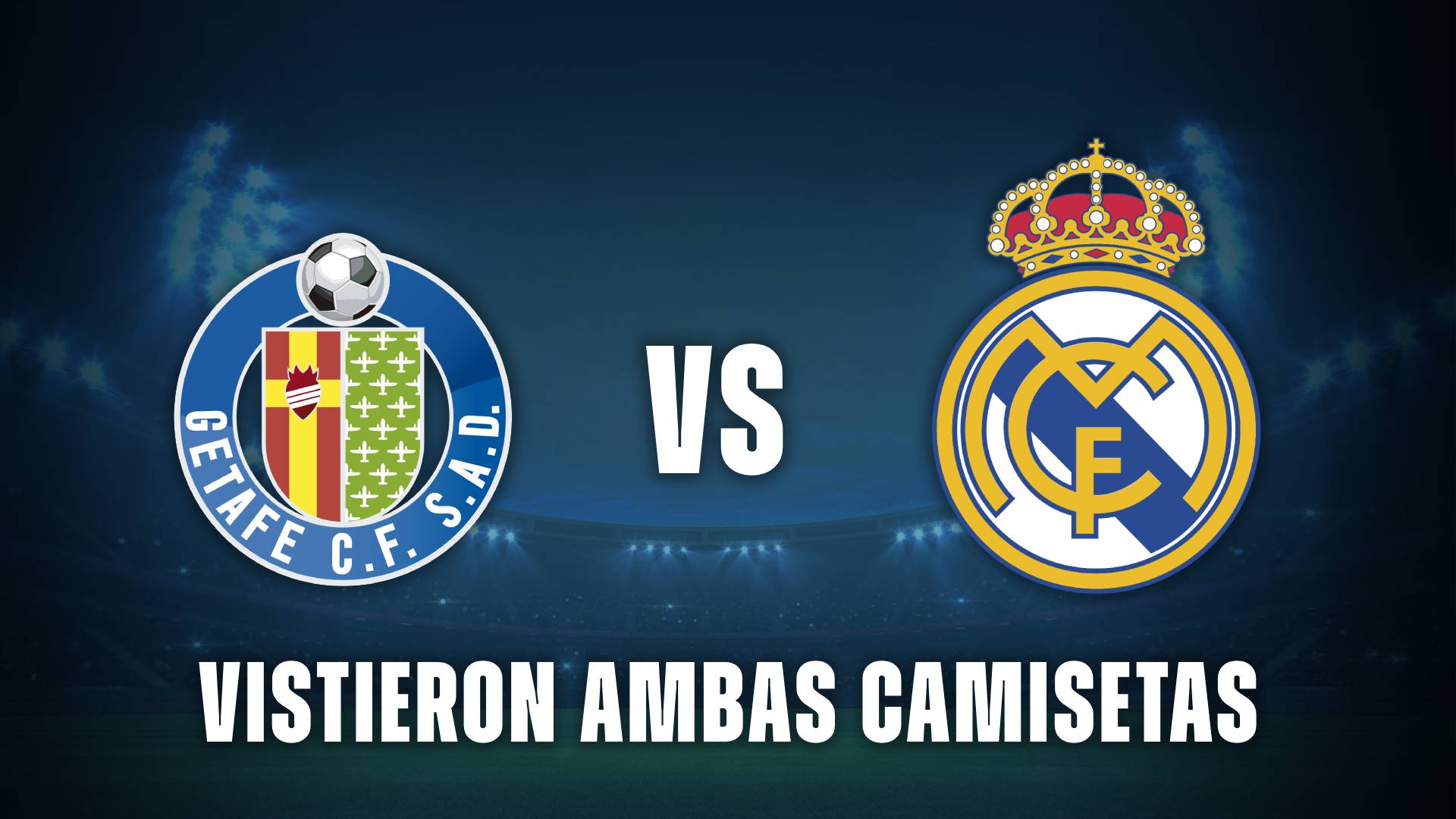 Getafe vs Real Madrid: vistieron ambas camisetas