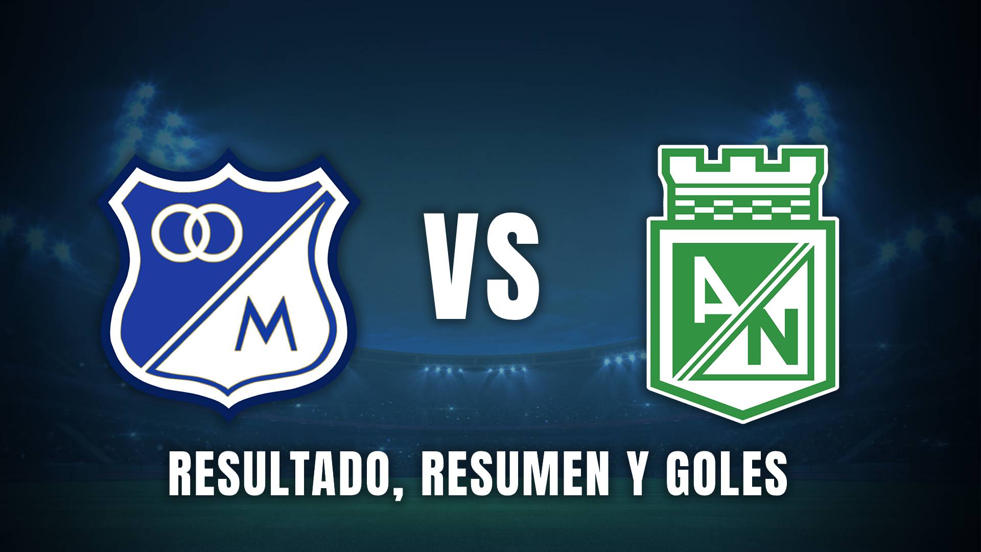 Millonarios vs Atlético Nacional