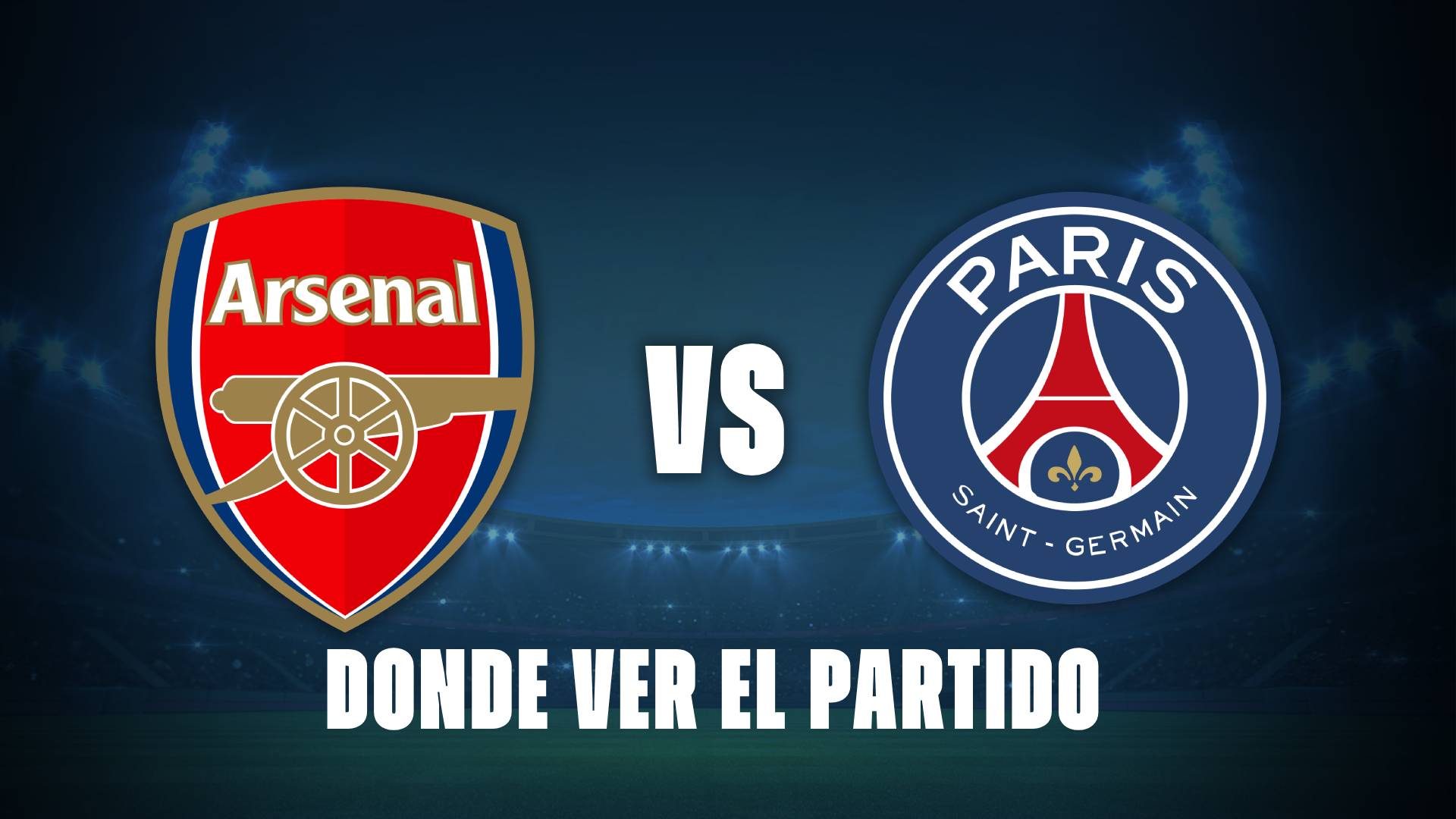 Arsenal vs PSG, uno de los encuentros de semifinales de UEFA Champions League.
