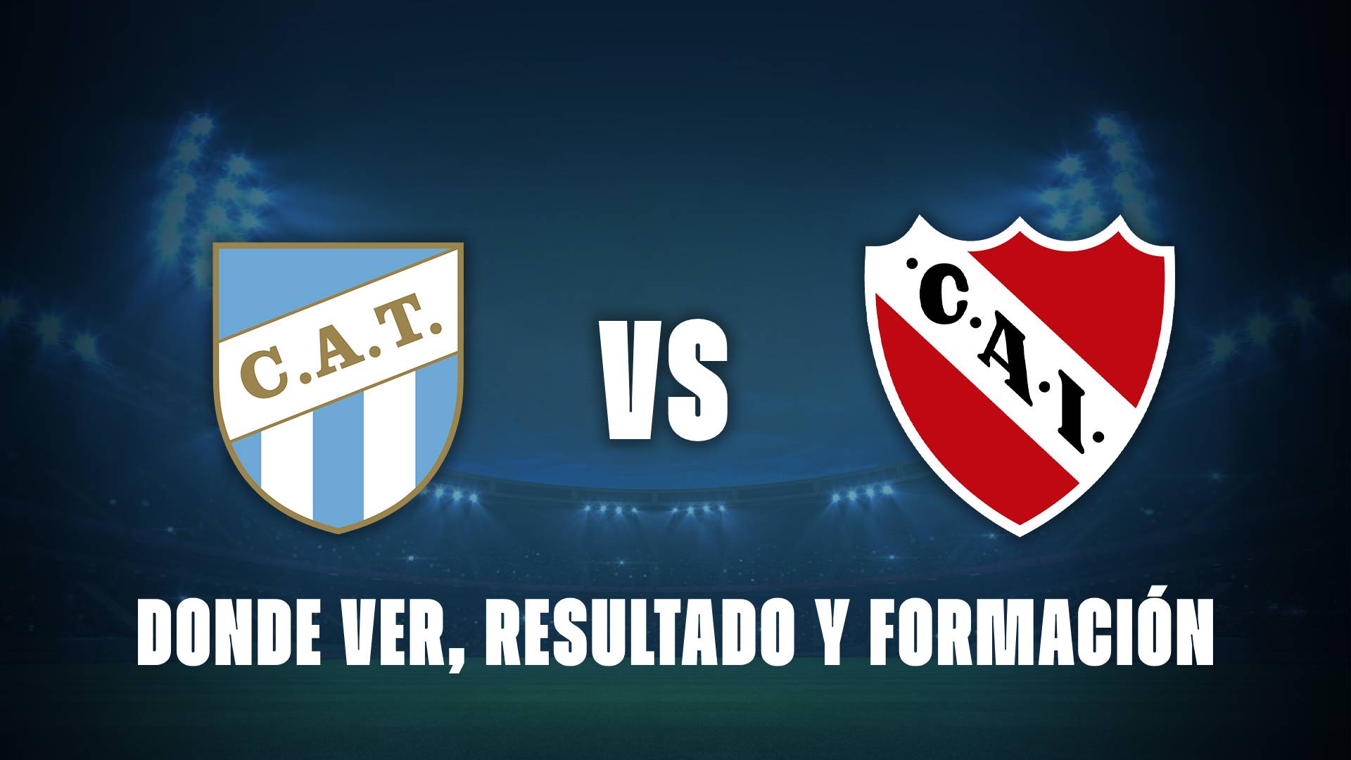 Atlético Tucumán vs Independiente hoy: resultado EN VIVO y estadísticas.