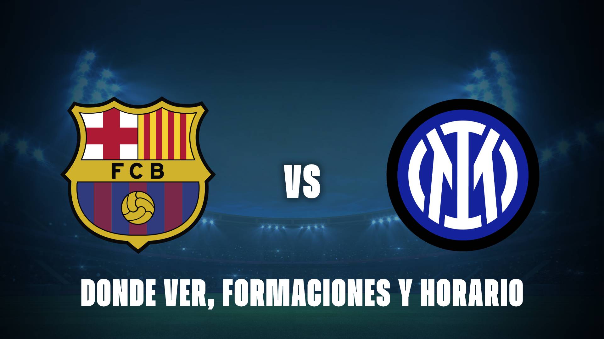 Barcelona vs Inter: donde ver, formaciones y horarios