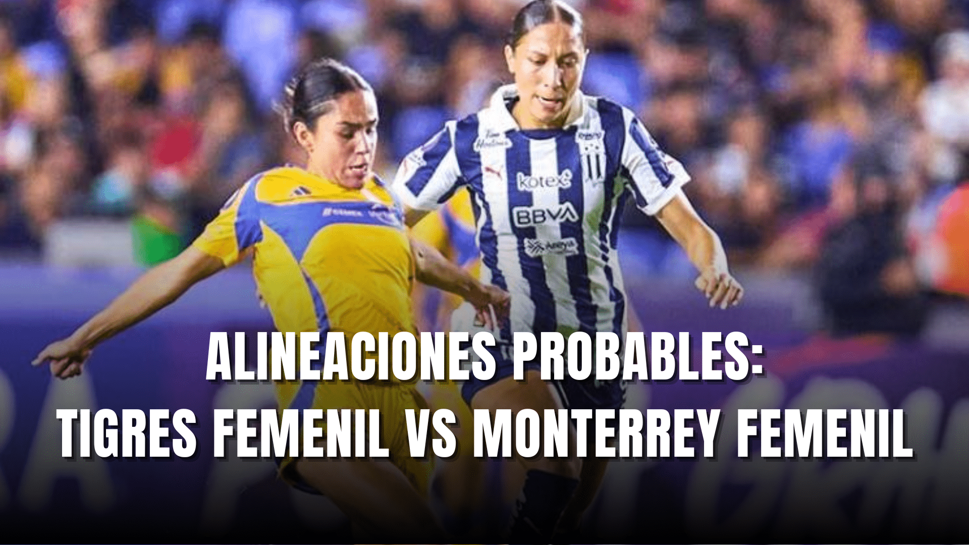 PORTADA_Alineaciones probables Tigres Femenil vs Monterrey Femenil CL 2025 CF ida