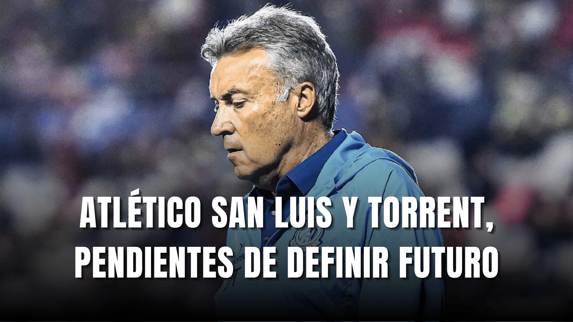PORTADA_Atlético de San Luis y Torrent pendientes de definir futuro