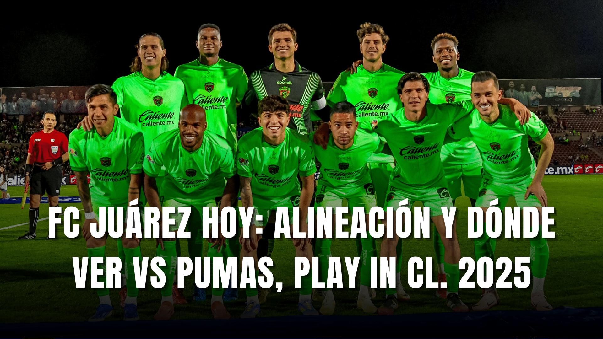 PORTADA_FC Juárez hoy, alineación y dónde ver vs Pumas UNAM, Play In CL. 2025