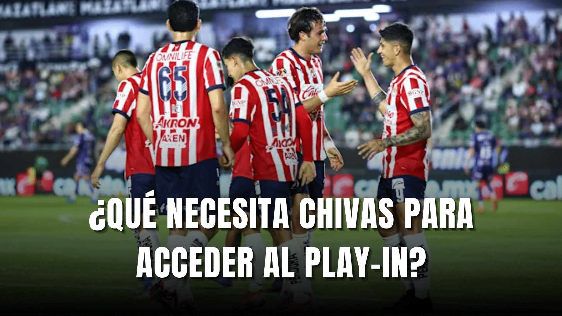 PORTADA_Lo que necesita Chivas para acceder al Play-In