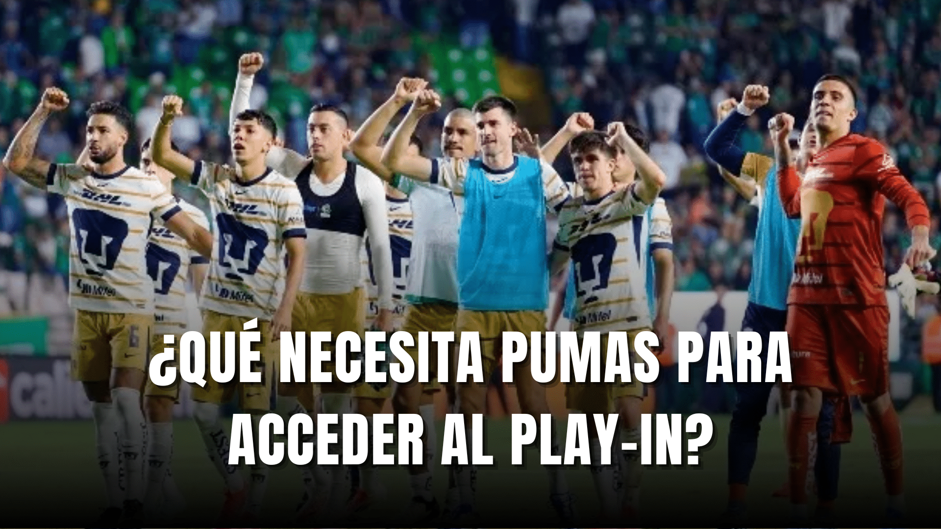 PORTADA_Lo que necesita Pumas UNAM para acceder al Play-In