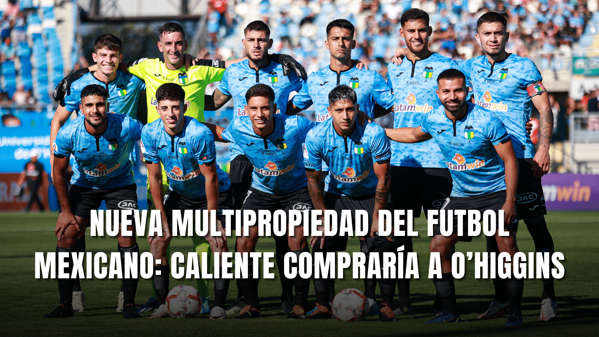 PORTADA_Nueva multipropiedad del futbol mexicano Caliente compraría a OHiggins