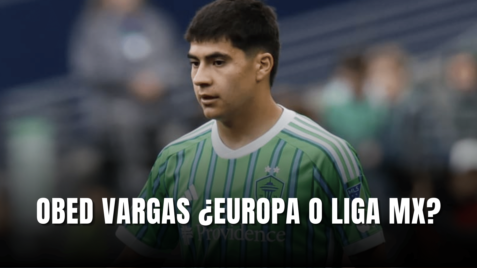 PORTADA_Obed Vargas Europa o Liga MX