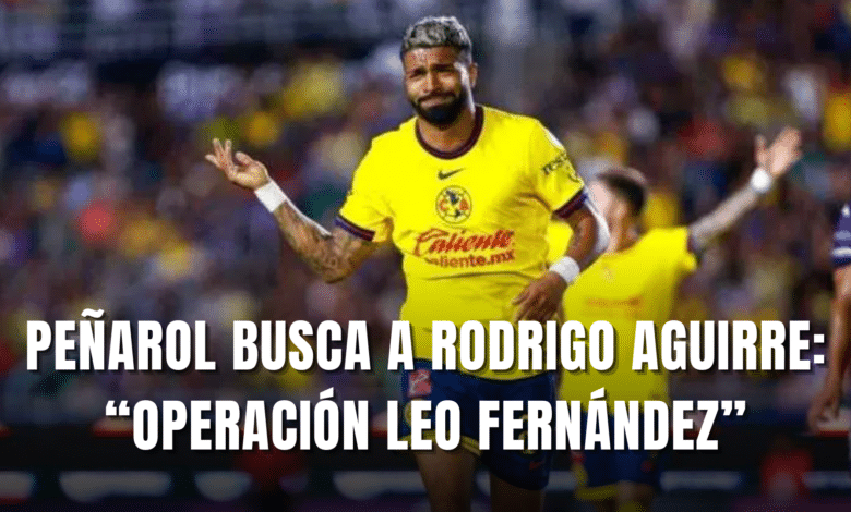 PORTADA_Peñarol busca a Rodrigo Aguirre del Club América