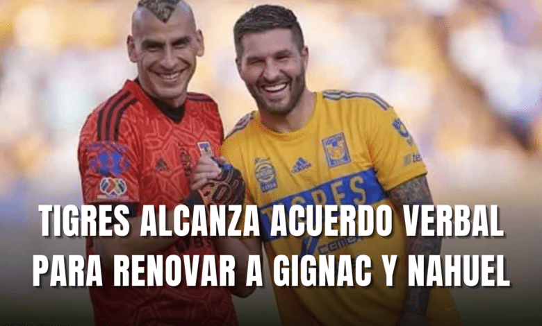 PORTADA_Tigres alcanza acuerdo verbal para renovar a Gignac y Nahuel