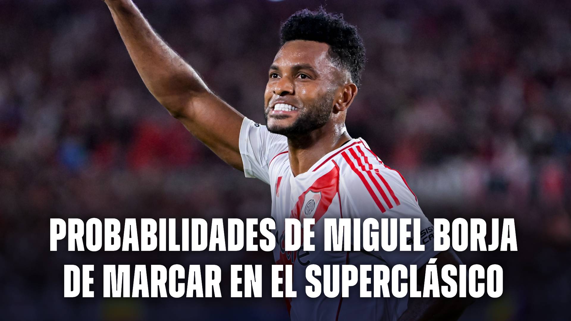 Probabilidades de Miguel Borja de marcar en el superclásico River vs Boca
