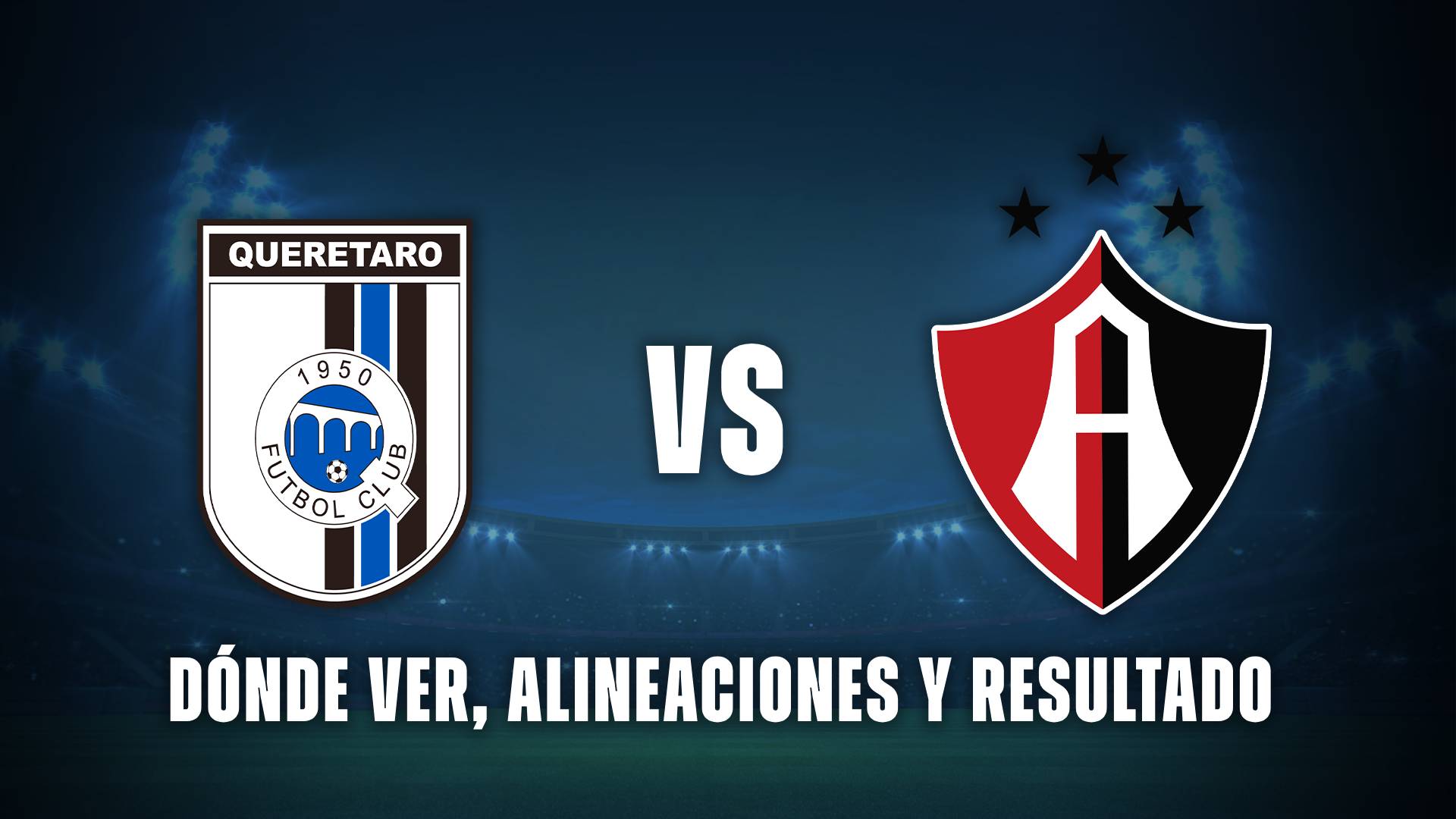Querétaro vs Atlas: donde ver y resultado