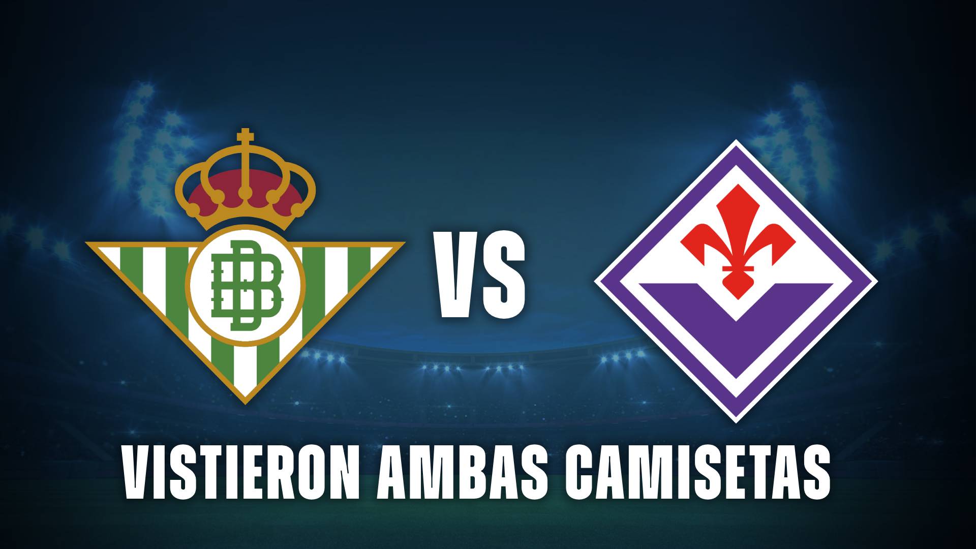 Real Betis vs Fiorentina: jugadores que vistieron las dos camisetas