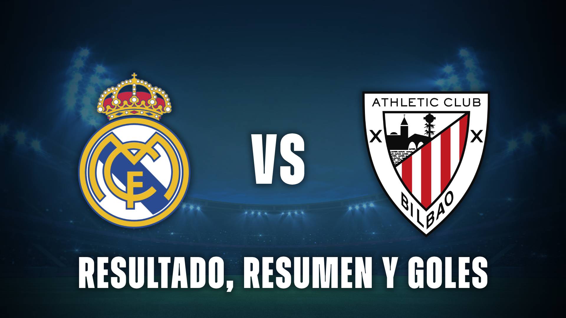 Real Madrid vs Athletic Club hoy: resultado, resumen y goles
