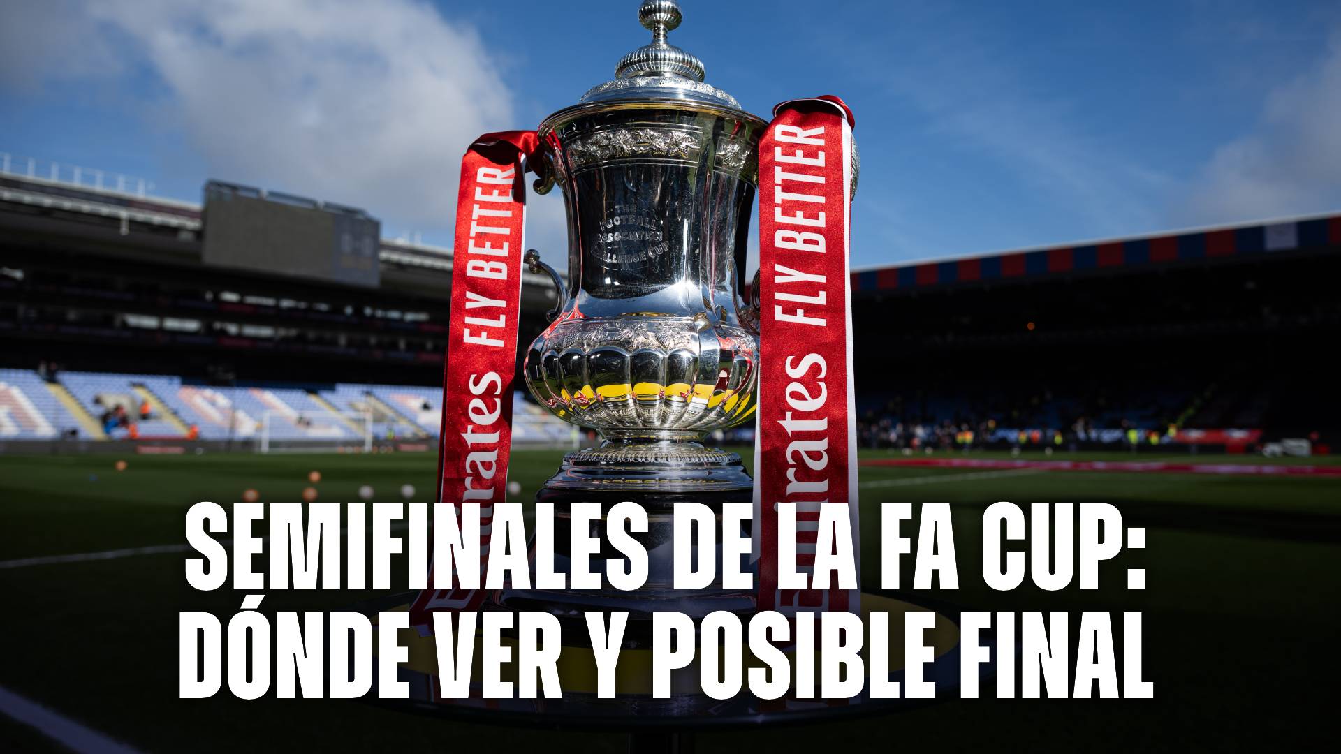 Semifinales de la FA Cup: dónde ver, posible final, cuándo juegan