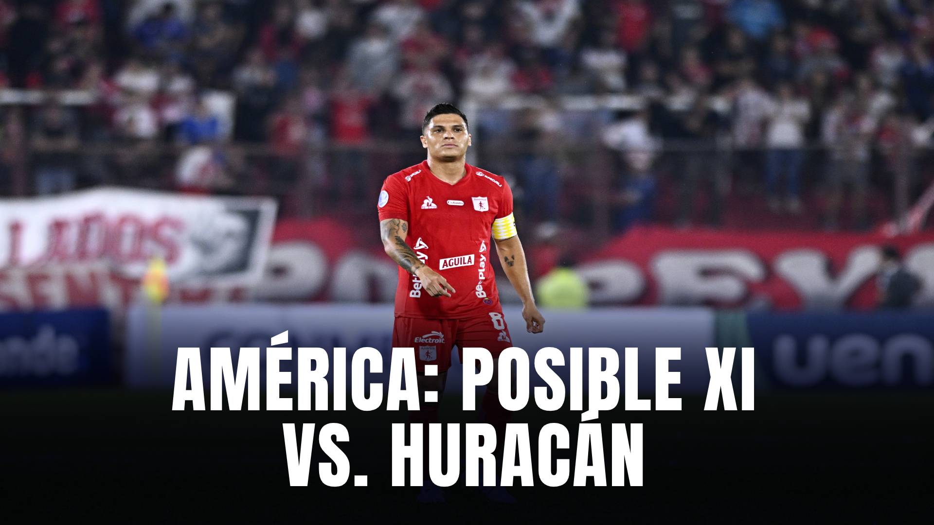 América de Cali posible XI Huracán
