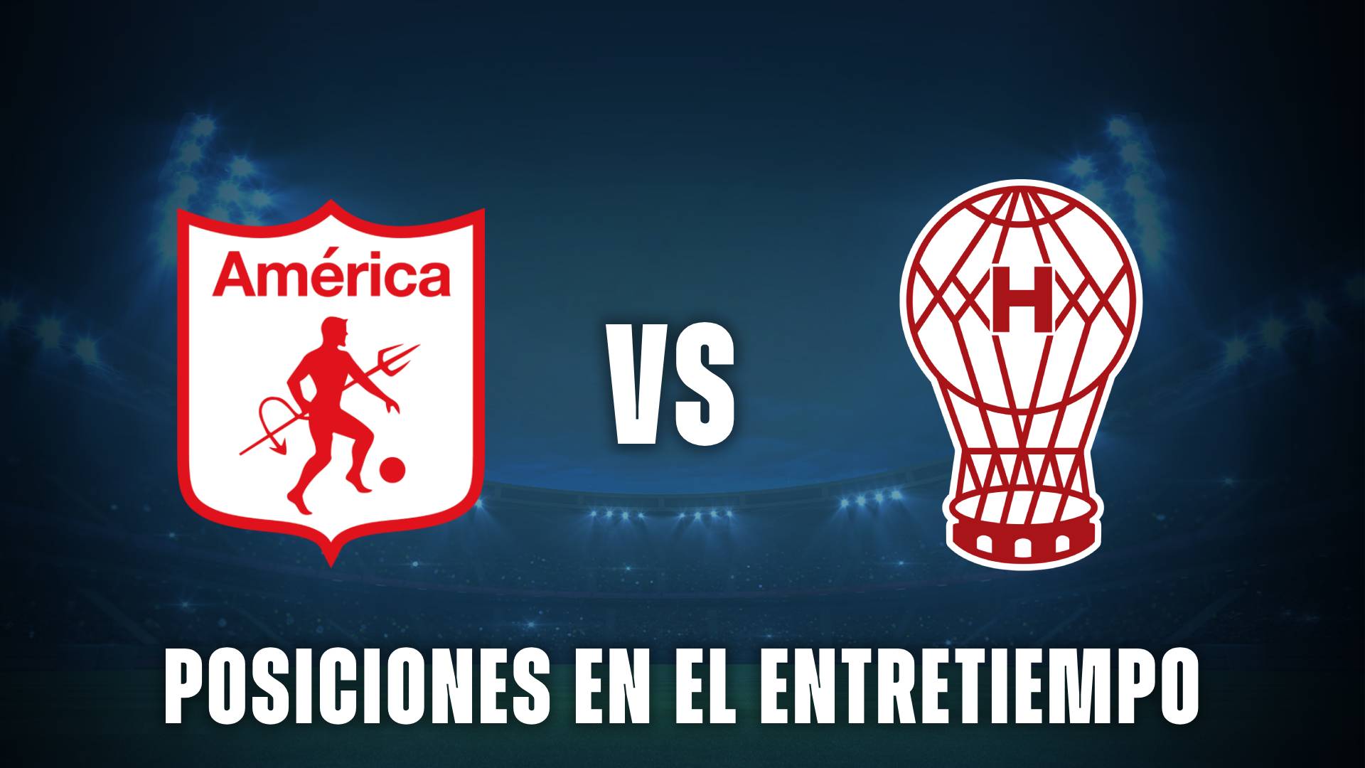 Posiciones América de Cali vs Huracán entretiempo