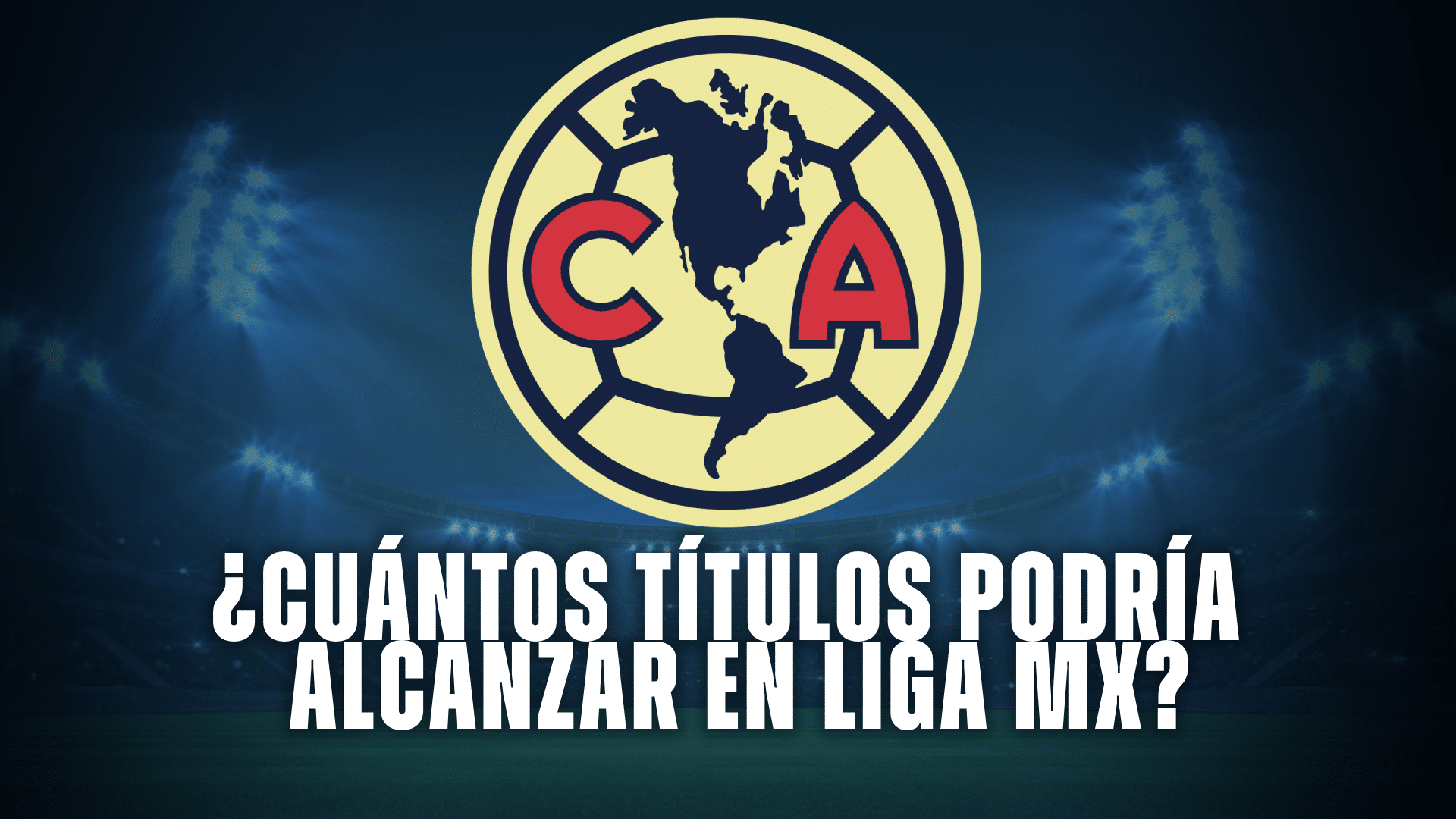 América de México busca un nuevo título de Liga MX, ¿cuántos podría alcanzar si vence a Toluca?.