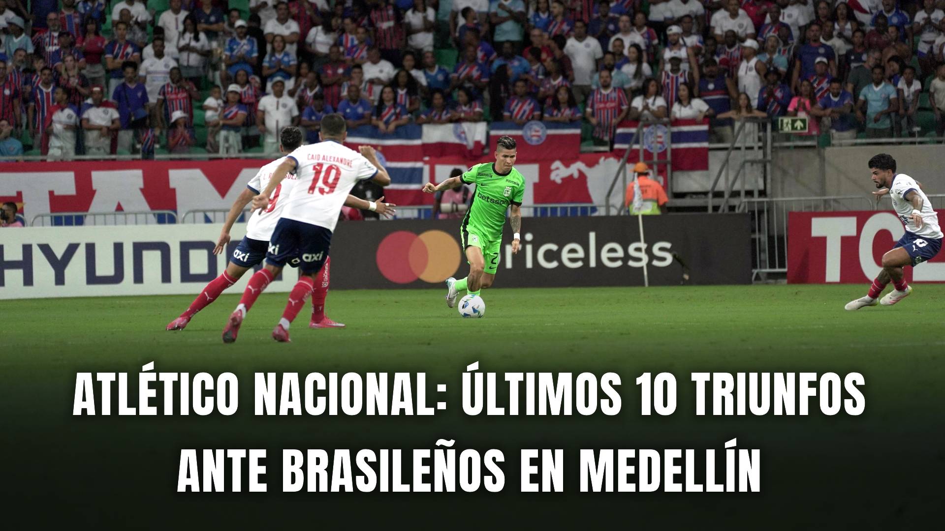 Atlético Nacional últimos 10 triunfos ante brasileños en Medellín por Copa Libertadores
