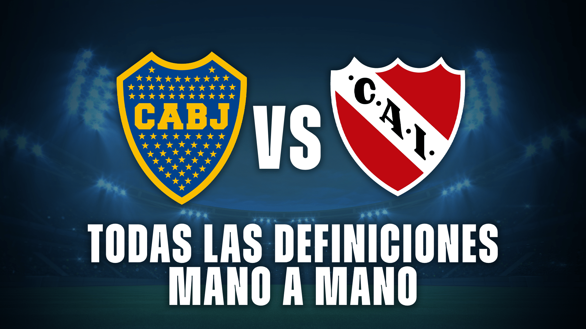 Boca vs Independiente, mano a mano en la historia.