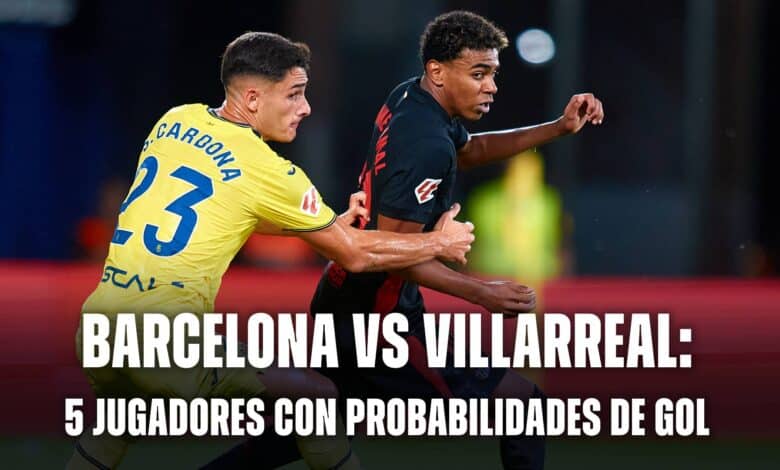 Probabilidades de gol Barcelona vs Villarreal