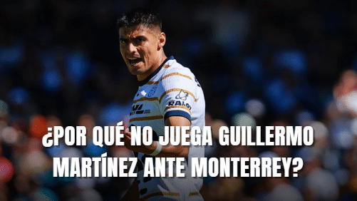 PORTADA_¿Por qué no juega Guillermo Martínez con Pumas ante Monterrey?