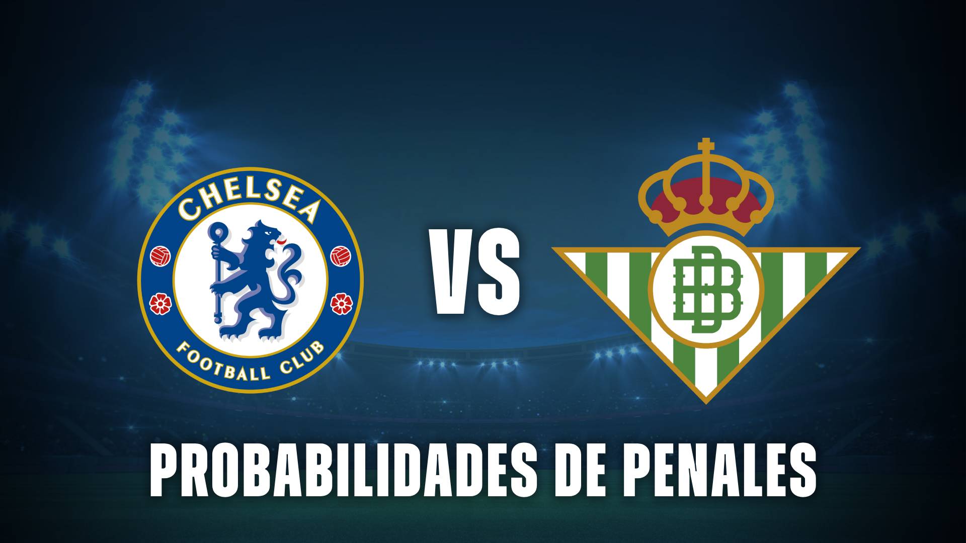 Chelsea vs Real Betis probabilidad de penales en la Conference League