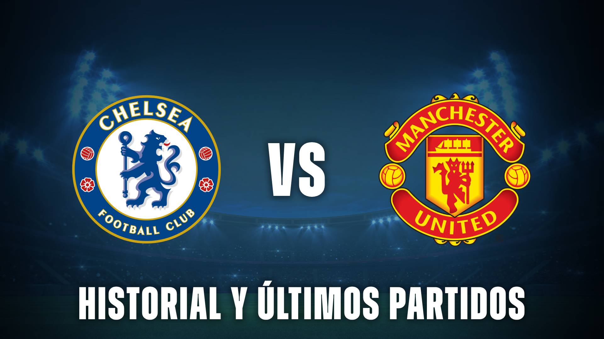 Chelsea vs Manchester United, historial