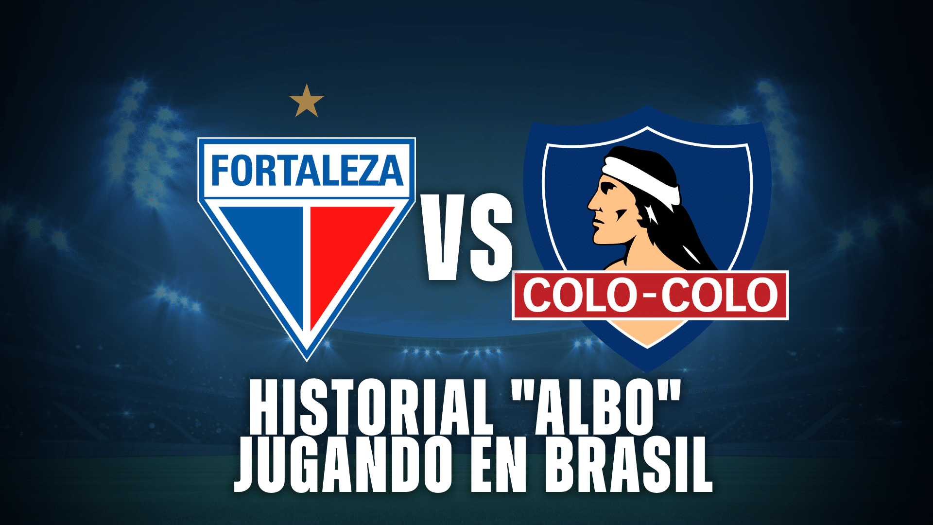 Colo Colo y su historial jugando en Brasil. Ahora, vs Fortaleza.