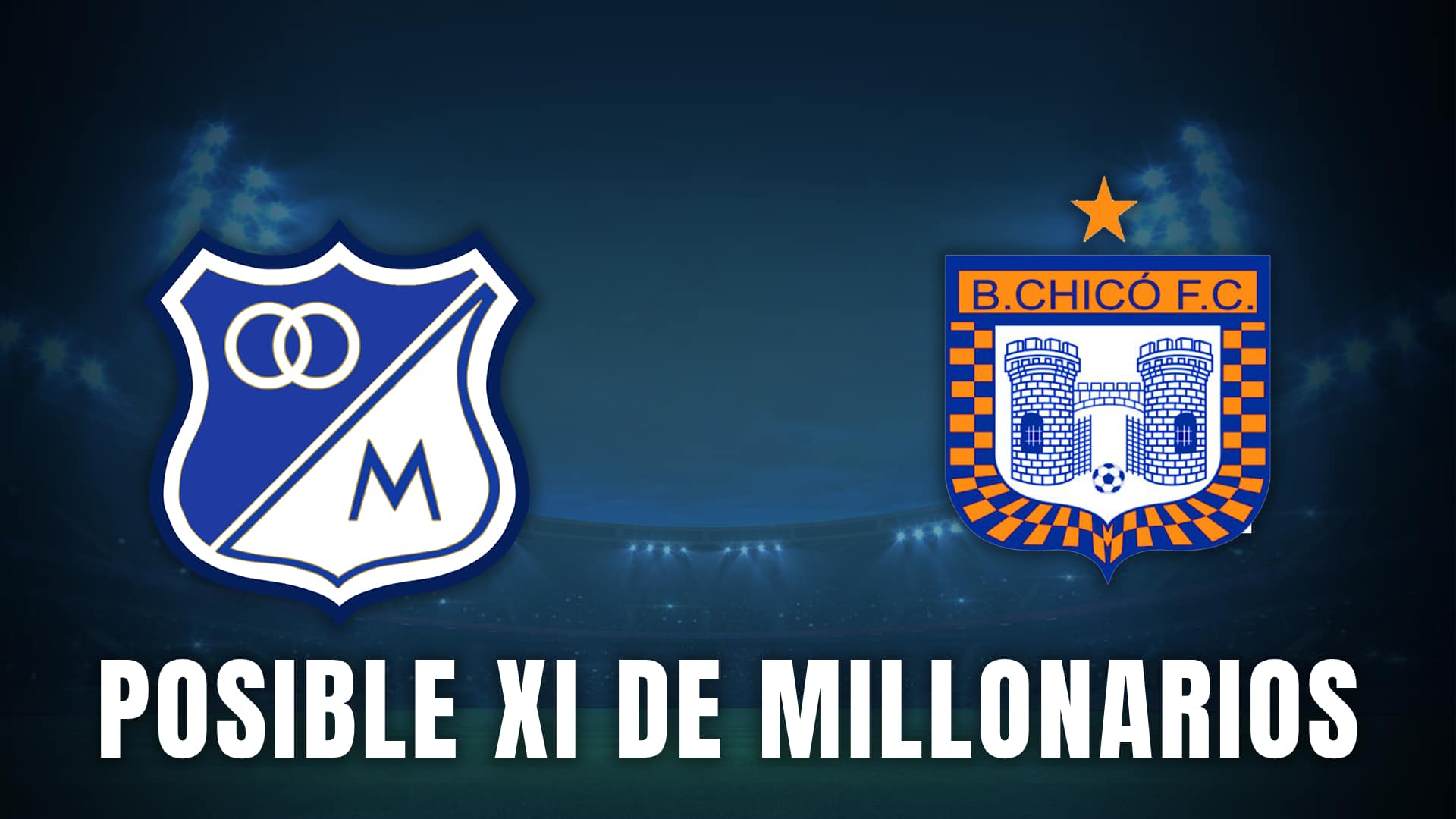 Millonarios vs. Chicó posible XI