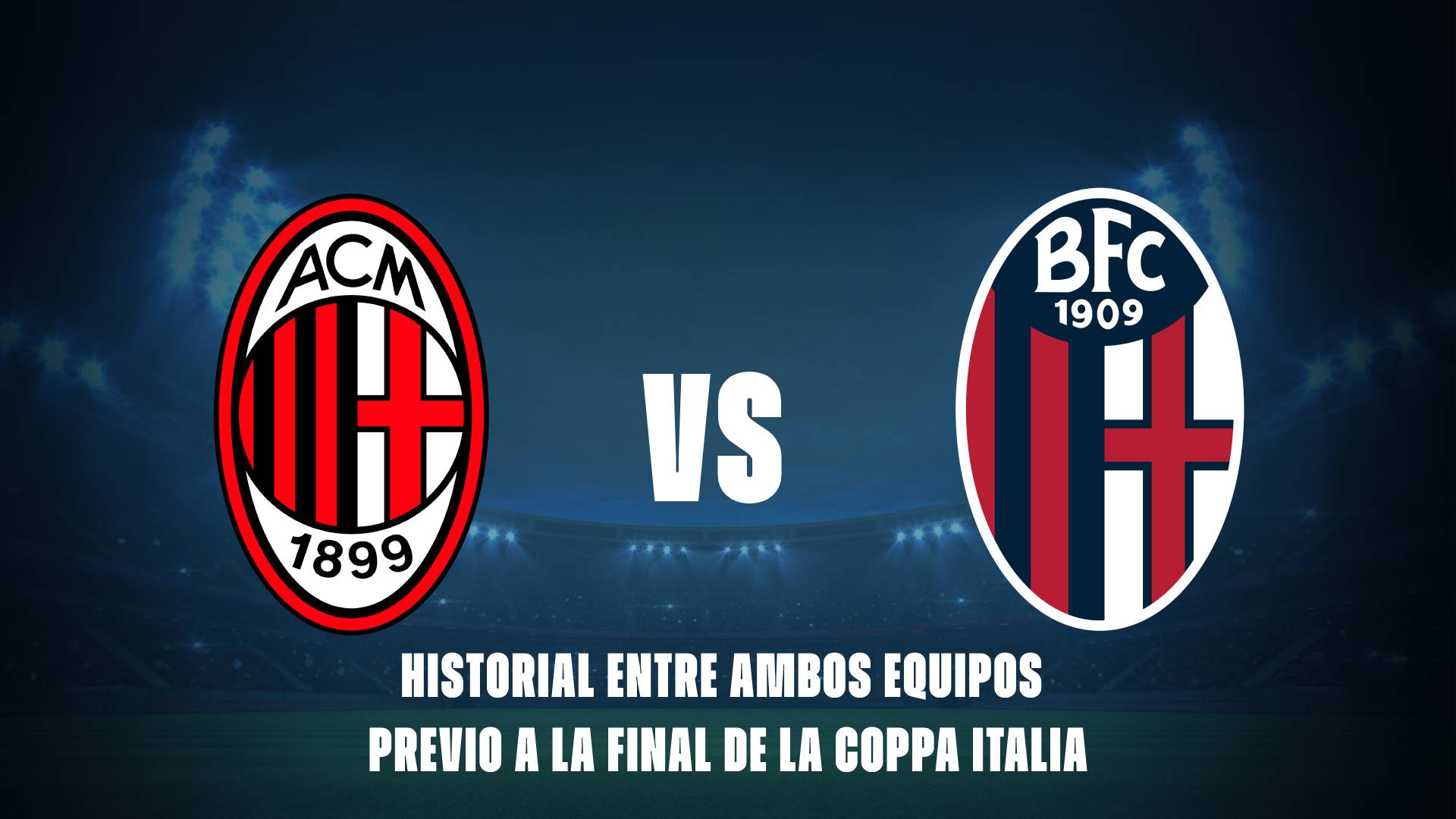 Milan vs Bologna: historial de ambos equipos previo a la final de la Coppa Italia.