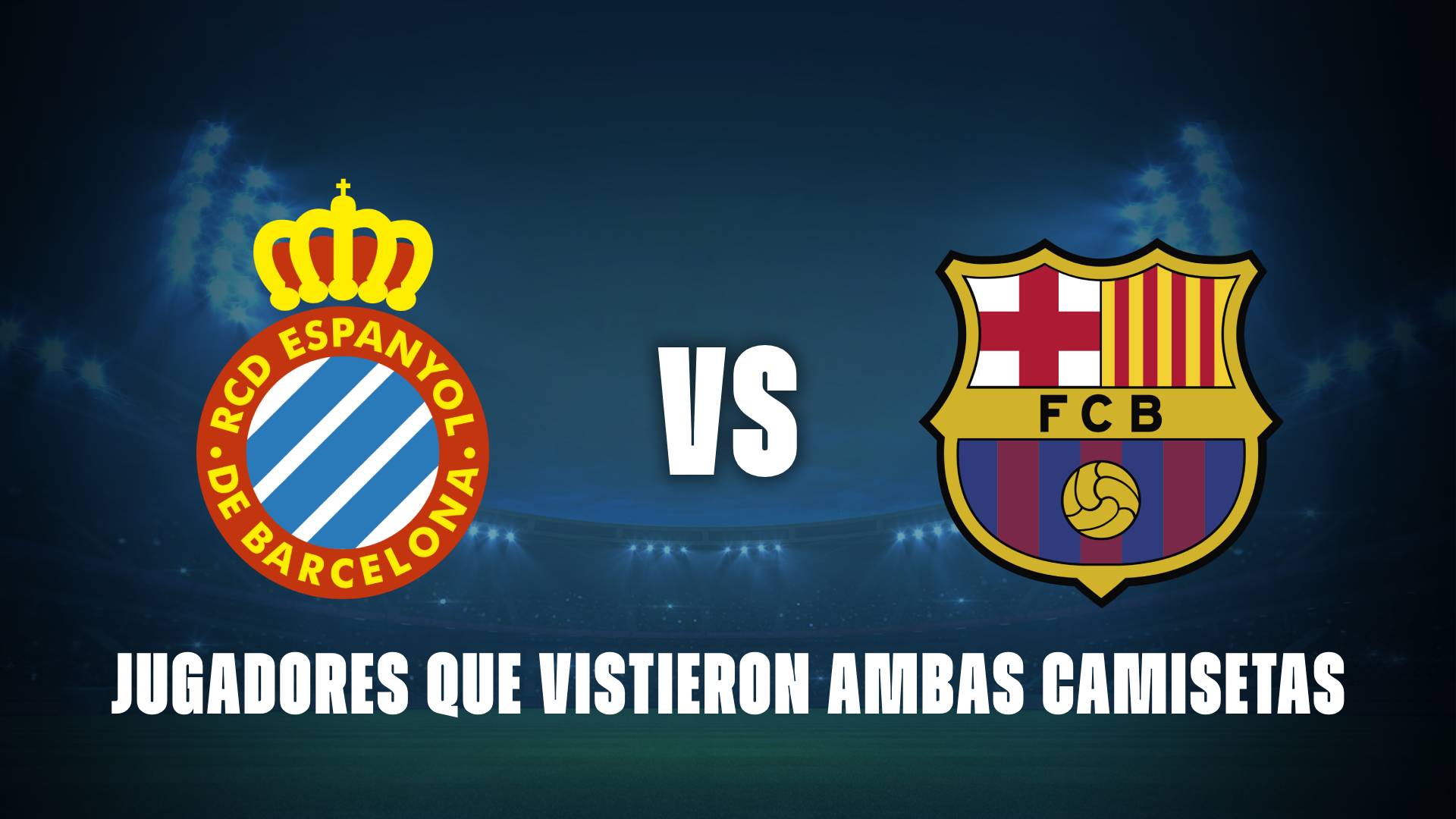 Espanyol vs Barcelona: cantidad de jugadores que vistieron ambos camisetas.
