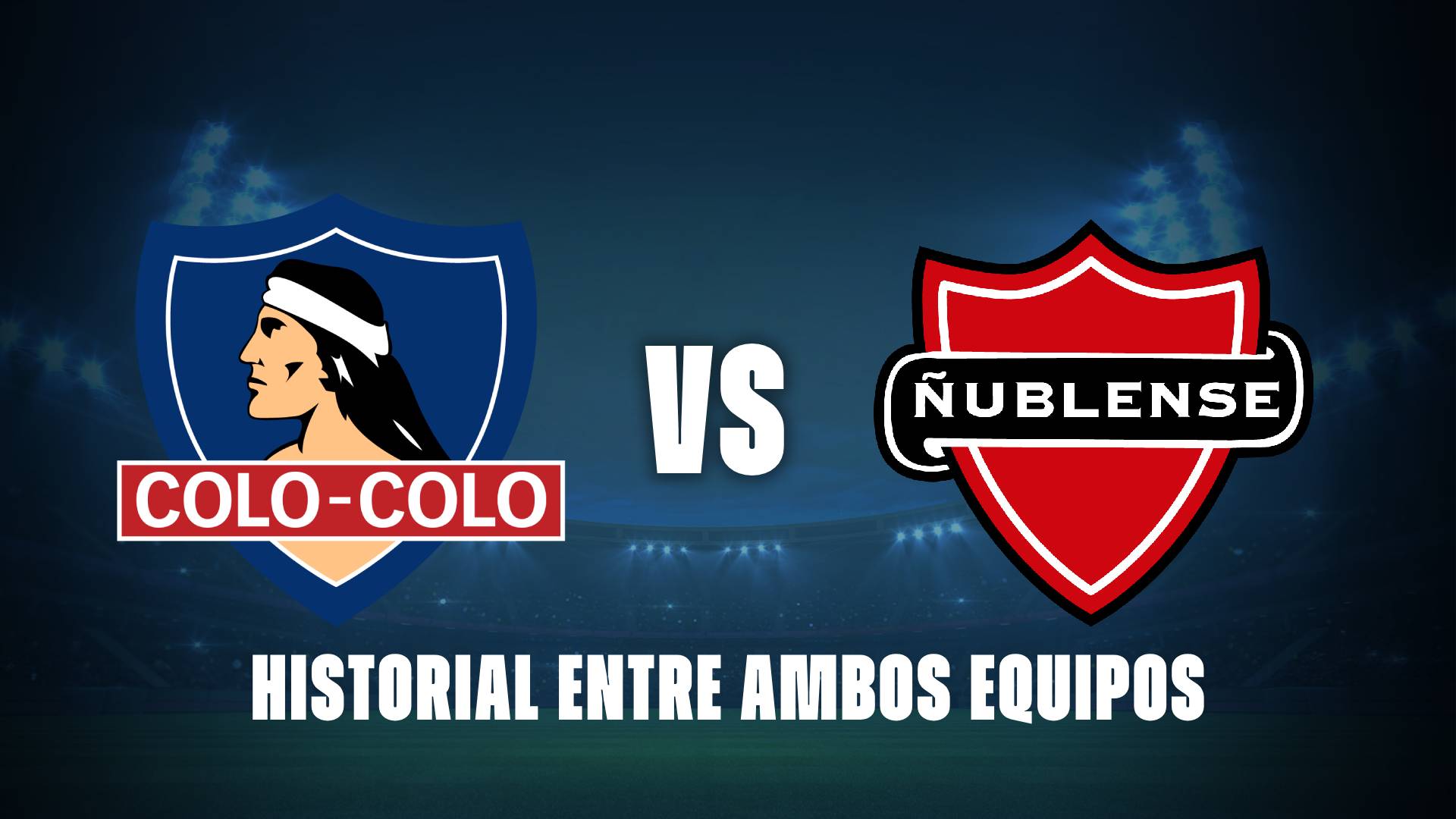 Colo Colo vs Ñublense: historial y 10 encuentros recientes.