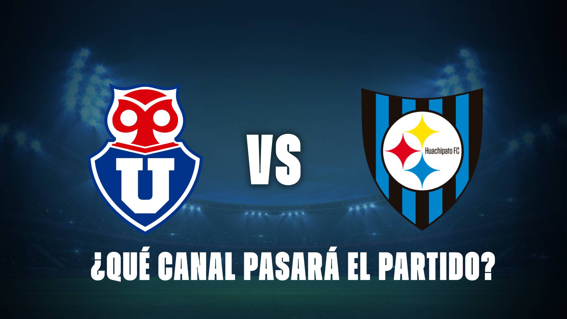 Universidad de Chile vs Huachipato hoy: ¿dónde ver el partido?