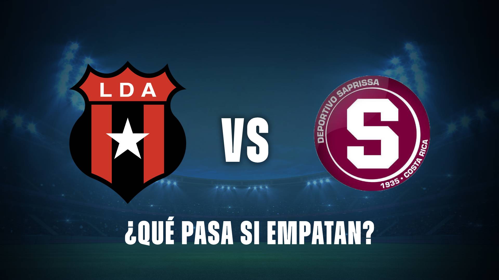 Alajuelense vs Saprissa: ¿Qué pasa si empatan?