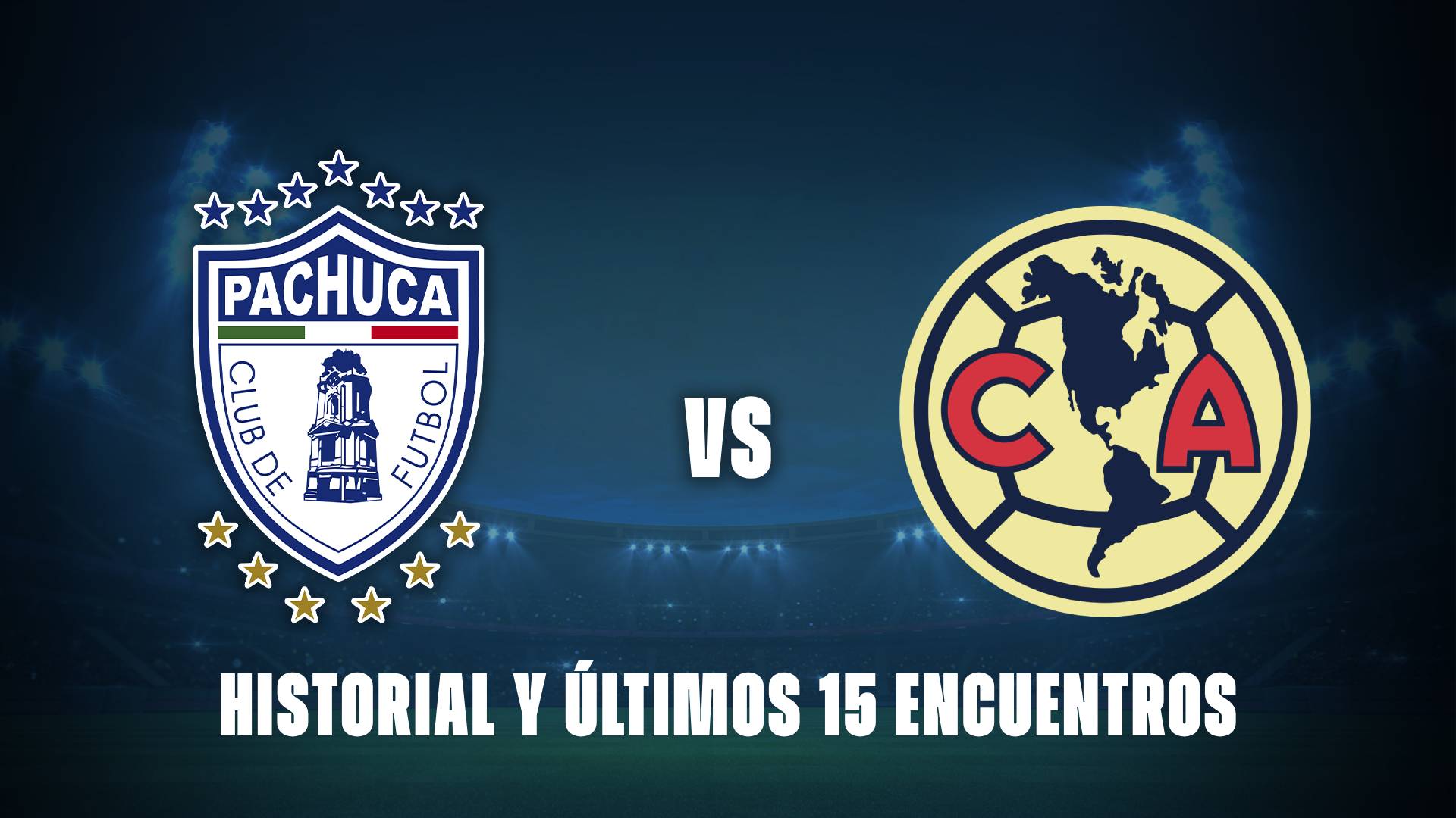 Pachuca vs América: historial completo y últimos 15 encuentros.