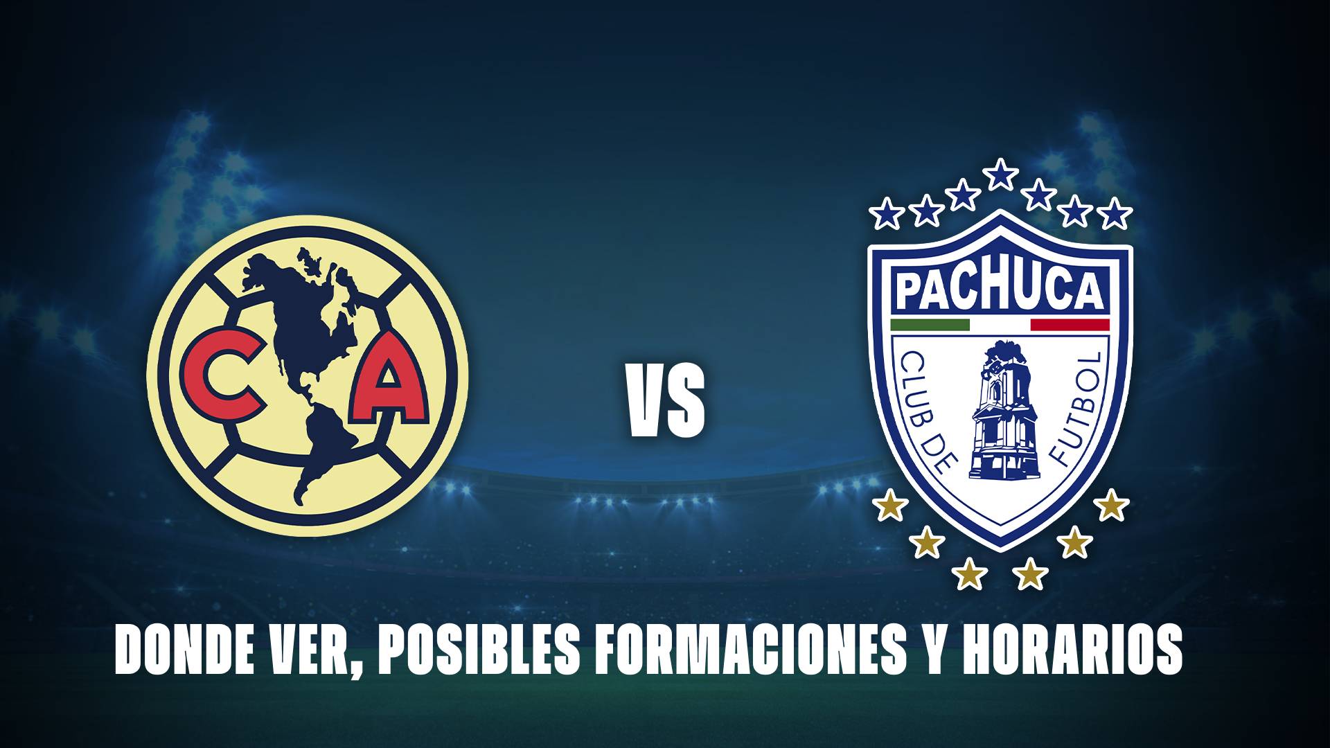 América vs Pachuca: donde ver, posibles formaciones y horarios.