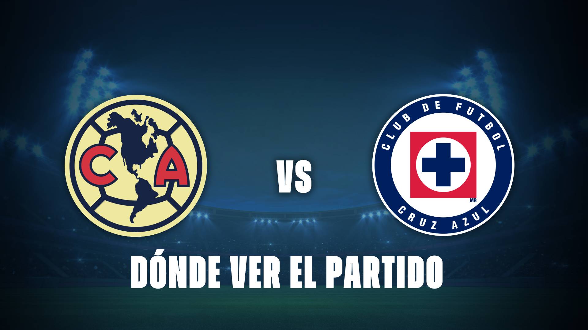 América vs Cruz Azul: donde ver el partido de la Liga MX